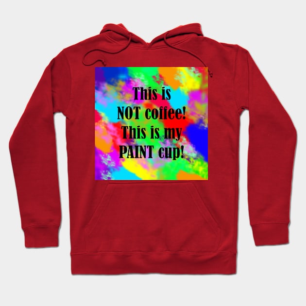 Painter's Cup Coffee Hoodie by BlakCircleGirl